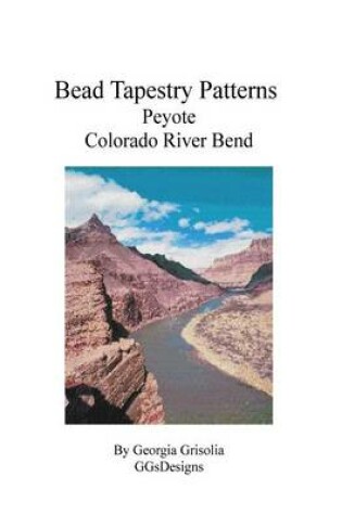 Cover of Bead Tapestry Patterns Peyote Colorado River Bend