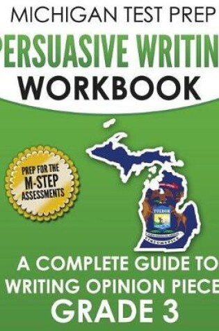 Cover of MICHIGAN TEST PREP Persuasive Writing Workbook Grade 3