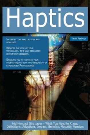 Cover of Haptics: High-Impact Strategies - What You Need to Know: Definitions, Adoptions, Impact, Benefits, Maturity, Vendors