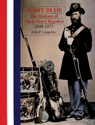 Book cover for Army Blue: The Uniform of Uncle Sam's Regulars 1848-1873