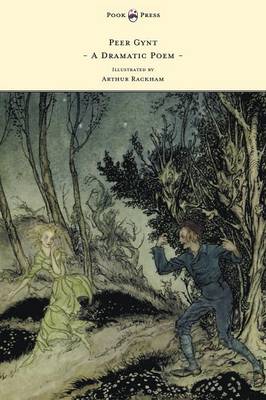 Book cover for Peer Gynt - A Dramatic Poem - Illustrated by Arthur Rackham