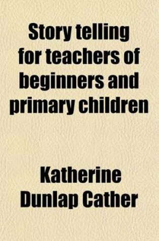 Cover of Story Telling for Teachers of Beginners and Primary Children