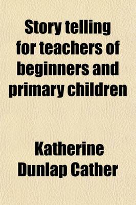 Book cover for Story Telling for Teachers of Beginners and Primary Children