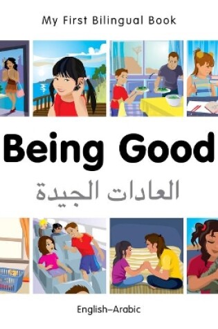 Cover of My First Bilingual Book -  Being Good (English-Arabic)