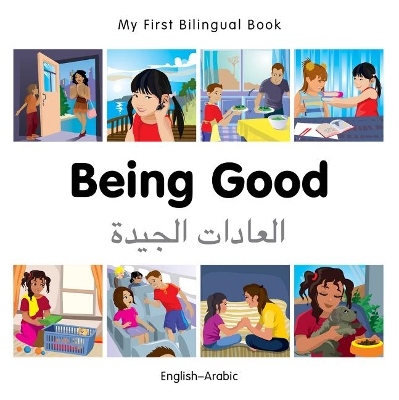 Book cover for My First Bilingual Book -  Being Good (English-Arabic)