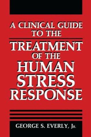 Cover of A Clinical Guide to the Treatment of the Human Stress Response