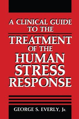 Book cover for A Clinical Guide to the Treatment of the Human Stress Response