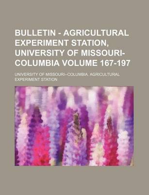 Book cover for Bulletin - Agricultural Experiment Station, University of Missouri-Columbia Volume 167-197