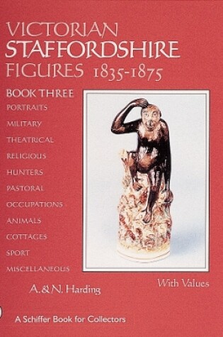 Cover of Victorian Staffordshire Figures, 1835-1875: Book Three: Portraits, Military, Theatrical, Religious, Hunters, Pastoral, Occupations, Children, Animals,