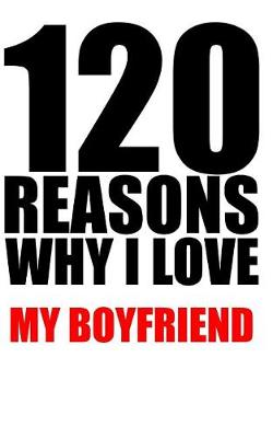 Book cover for 120 reasons why i love my boyfriend