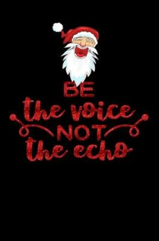 Cover of be the voice not the echo