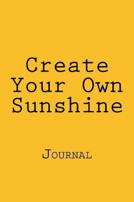 Book cover for Create Your Own Sunshine