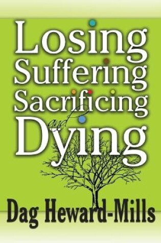 Cover of Losing, Suffering, Sacrificing and Dying