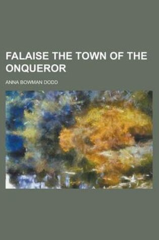 Cover of Falaise the Town of the Onqueror