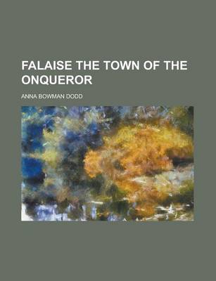 Book cover for Falaise the Town of the Onqueror