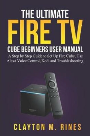 Cover of The Ultimate Fire TV Cube Beginners User Manual