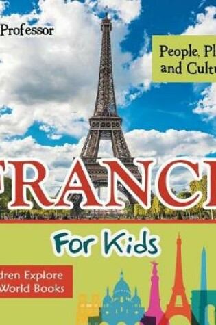 Cover of France for Kids: People, Places and Cultures - Children Explore the World Books