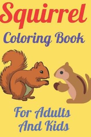 Cover of Squirrel Coloring Book For Adults And Kids