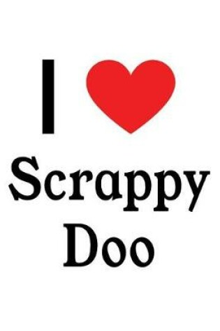 Cover of I Love Scrappy Doo