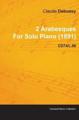 Cover of 2 Arabesques By Claude Debussy For Solo Piano (1891) CD74/L.66