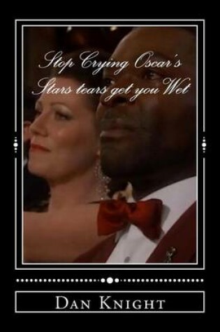 Cover of Stop Crying Oscar's Stars tears get you Wet