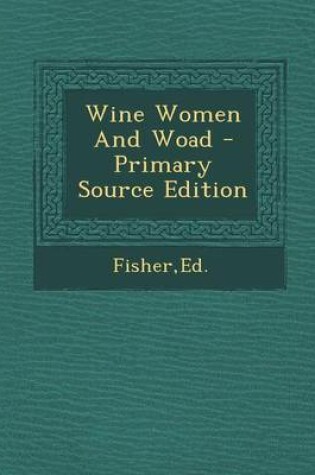 Cover of Wine Women and Woad - Primary Source Edition