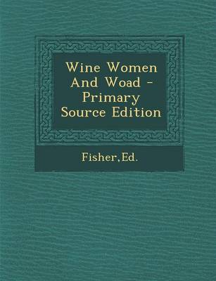 Book cover for Wine Women and Woad - Primary Source Edition