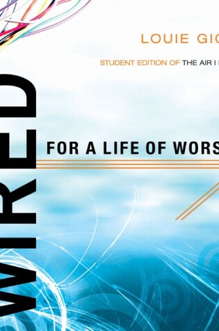 Cover of Wired for a Life of Worship (Student Edition)