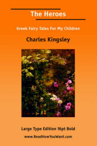 Cover of Heroes, The; Or, Greek Fairy Tales for My Children; Or, Greek Fairy Tales (Large Print)