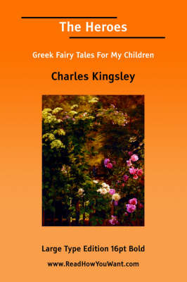 Book cover for Heroes, The; Or, Greek Fairy Tales for My Children; Or, Greek Fairy Tales (Large Print)