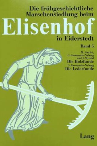 Cover of Die Holzfunde Aus Der Fruehgeschichtlichen Wurt Elisenhof. Die Lederfunde Aus Der Fruehgeschichtlichen Wurt Elisenhof