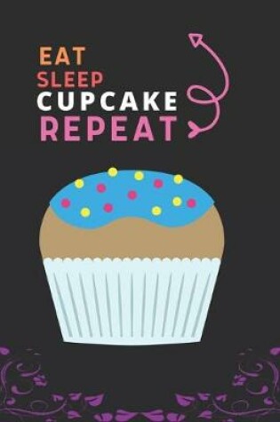 Cover of Eat Sleep Cupcake Repeat