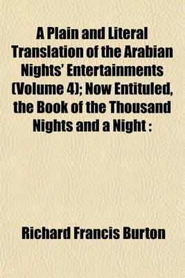 Book cover for A Plain and Literal Translation of the Arabian Nights' Entertainments (Volume 4); Now Entituled, the Book of the Thousand Nights and a Night