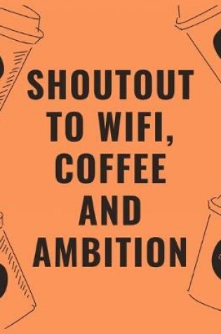 Cover of Shoutout to wifi coffee and ambition