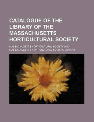 Book cover for Catalogue of the Library of the Massachusetts Horticultural Society