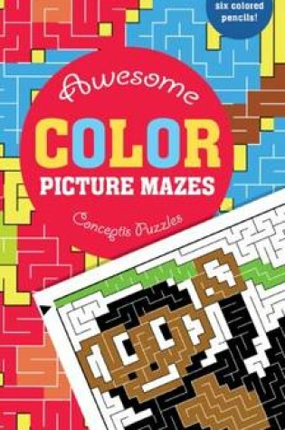 Cover of Awesome Color Picture Mazes