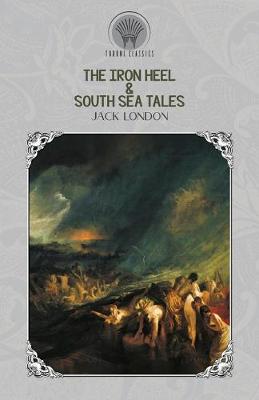 Book cover for The Iron Heel & South Sea Tales