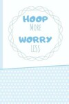 Book cover for Hoop More Worry Less