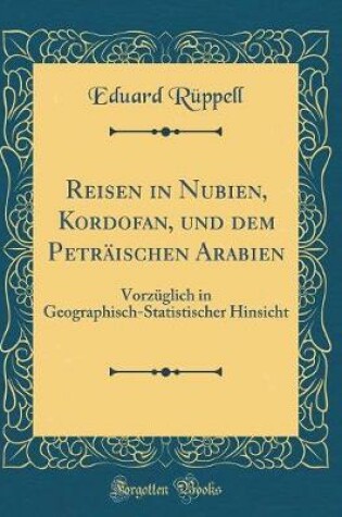 Cover of Reisen in Nubien, Kordofan, Und Dem Petraischen Arabien