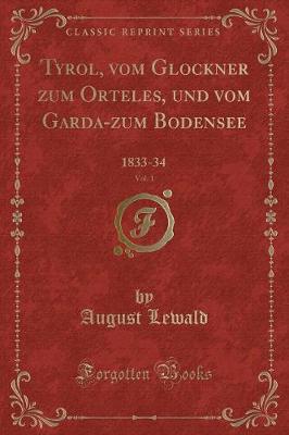 Book cover for Tyrol, Vom Glockner Zum Orteles, Und Vom Garda-Zum Bodensee, Vol. 1