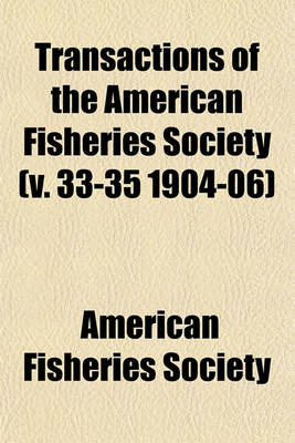 Book cover for Transactions of the American Fisheries Society (V. 33-35 1904-06)