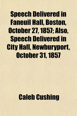 Book cover for Speech Delivered in Faneuil Hall, Boston, October 27, 1857; Also, Speech Delivered in City Hall, Newburyport, October 31, 1857