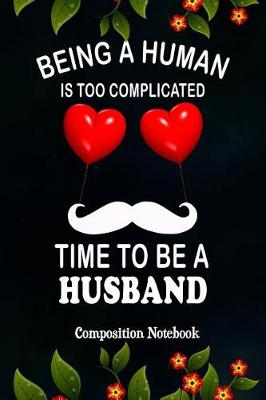 Book cover for Being a Human Is Too Complicated Time to Be a Husband