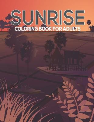 Book cover for Sunrise Coloring Book Adults