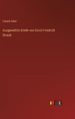 Book cover for Ausgewählte Briefe von David Friedrich Strauß