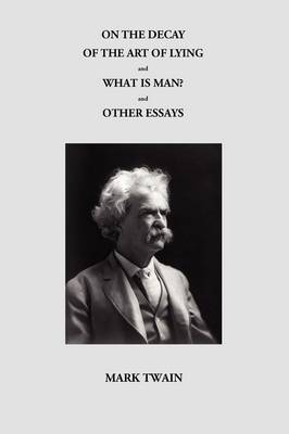 Book cover for ON THE DECAY OF THE ART OF LYING and WHAT IS MAN? and OTHER ESSAYS