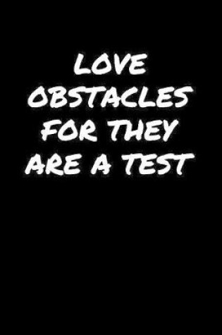 Cover of Love Obstacles For They Are A Test