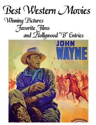 Book cover for Best Western Movies: Winning Pictures, Favorite Films and Hollywood "B" Entries