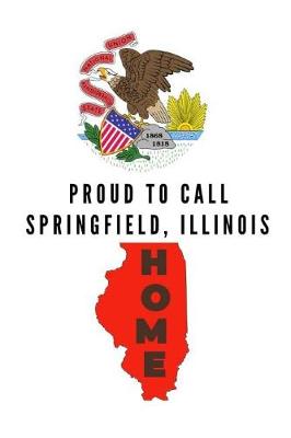 Book cover for Proud To Call Springfield, Illinois Home