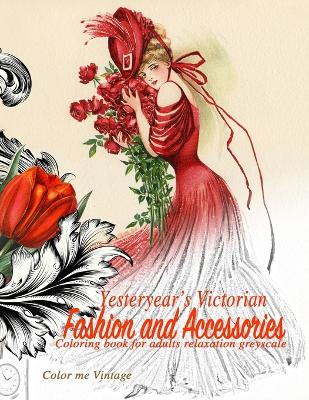 Book cover for Yesteryear's Victorian Fashion and Accessories